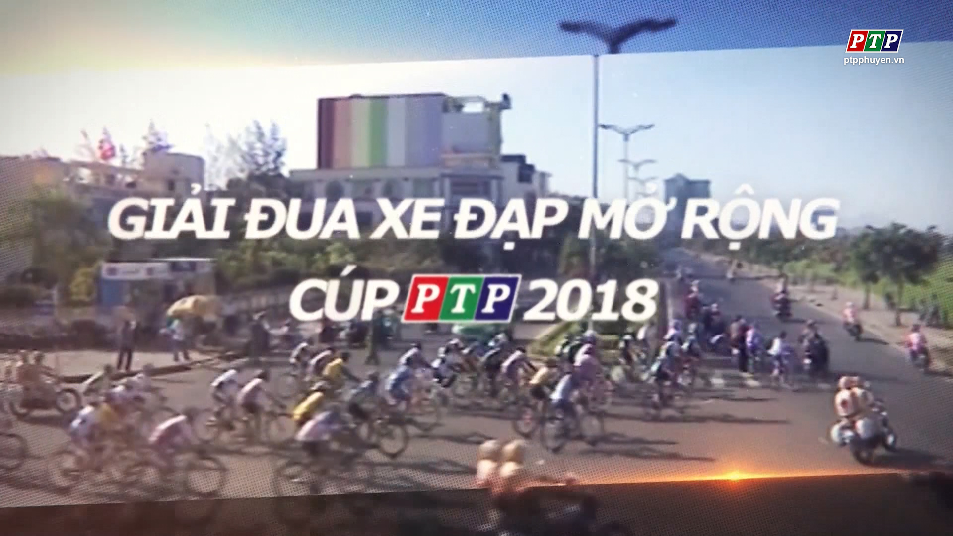 THÔNG BÁO TỔ CHỨC GIẢI ĐUA XE ĐẠP MỞ RỘNG – CÚP PTP PHÚ YÊN 2018